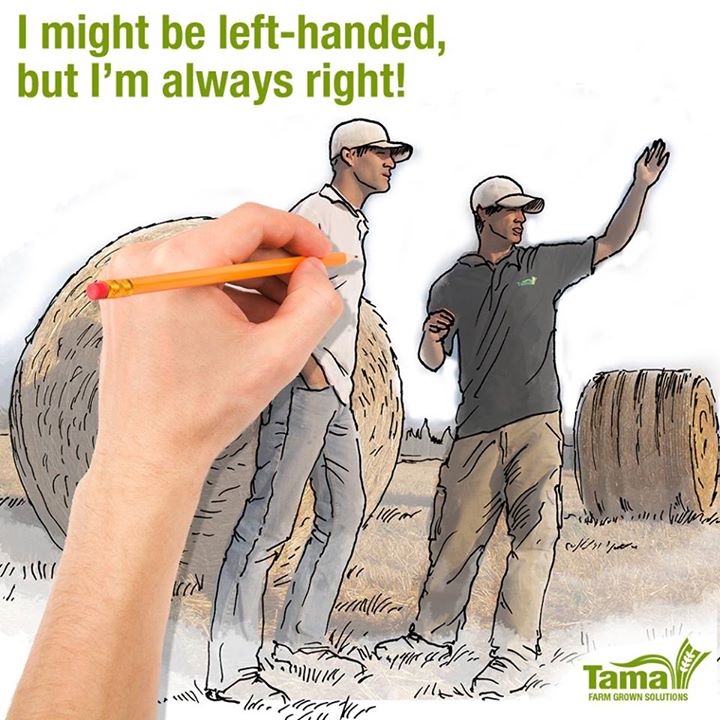 I might be left-handed, but i'm always right!