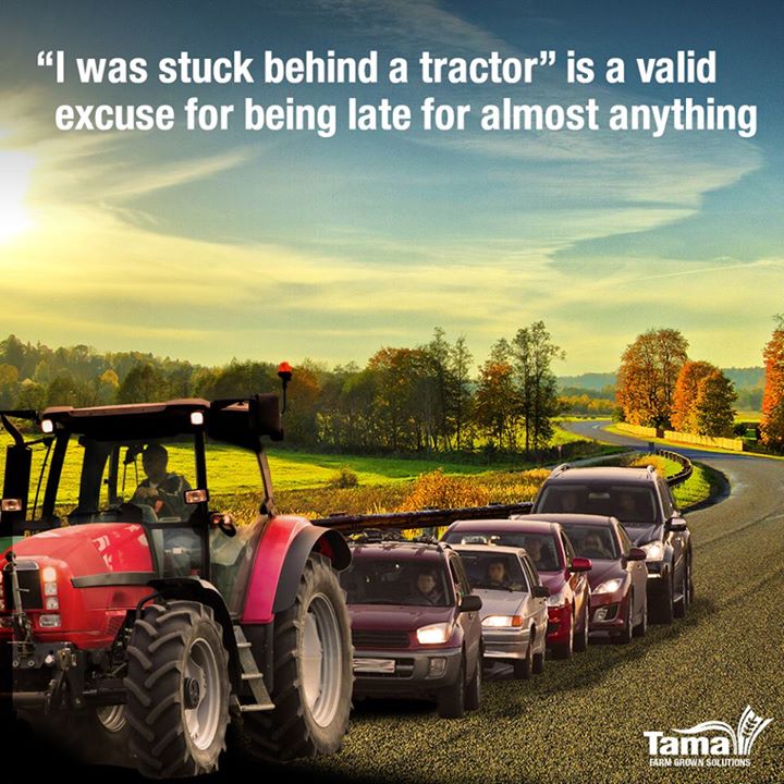 I was stuck behind a tractor